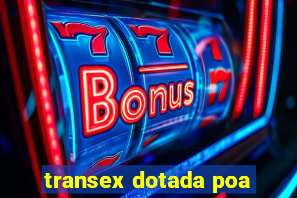 transex dotada poa